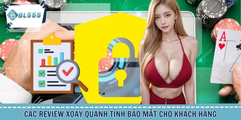 Các review xoay quanh tính bảo mật cho khách hàng