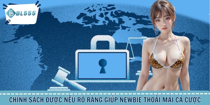 Chính sách được nêu rõ ràng giúp newbie thoải mái cá cược