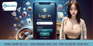 Đăng nhập BL555 nhanh chóng an toàn